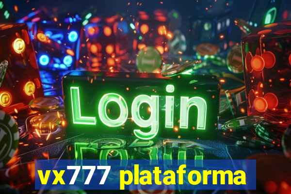 vx777 plataforma